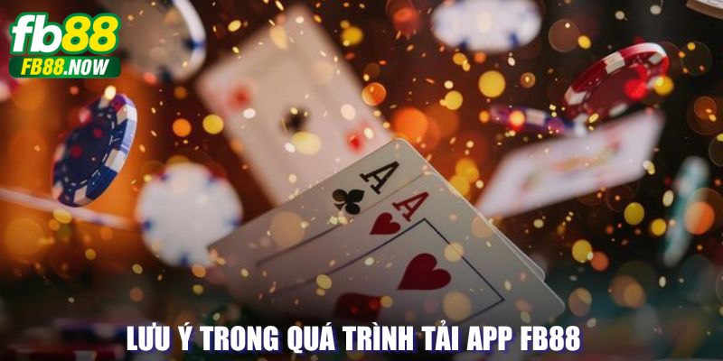 Lưu ý trong việc cài đặt app FB88